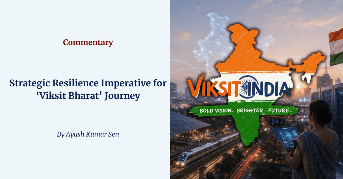 Viksit Bharat strategic resilience amid geopolitical and economic disruptions